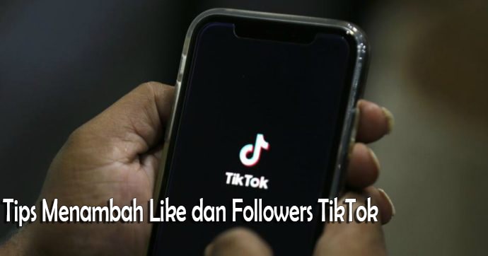 Tips Menambah Like dan Followers TikTok